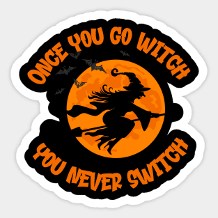 Once You Go Witch You Never Switch Tee Shirt Sticker